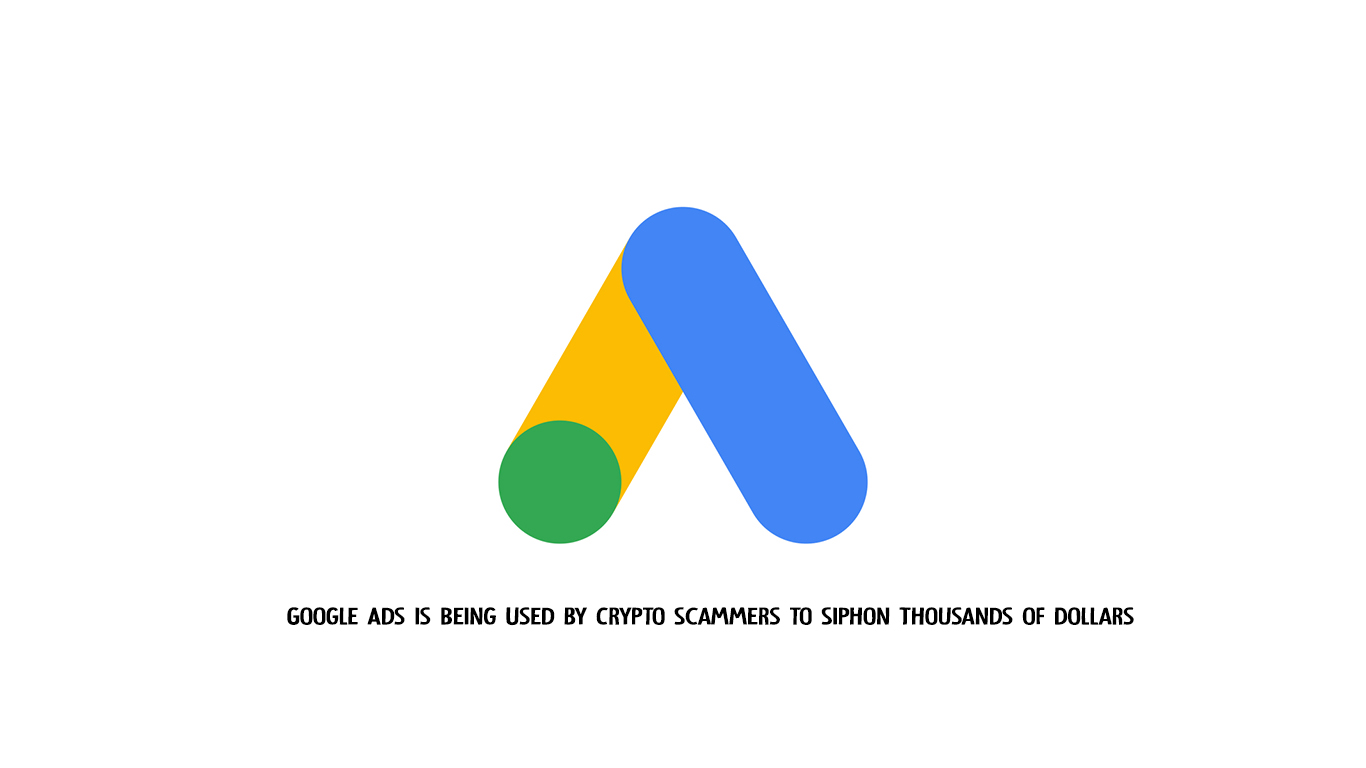 Google Ads is Being Used by Crypto Scammers to Siphon Thousands of Dollars
