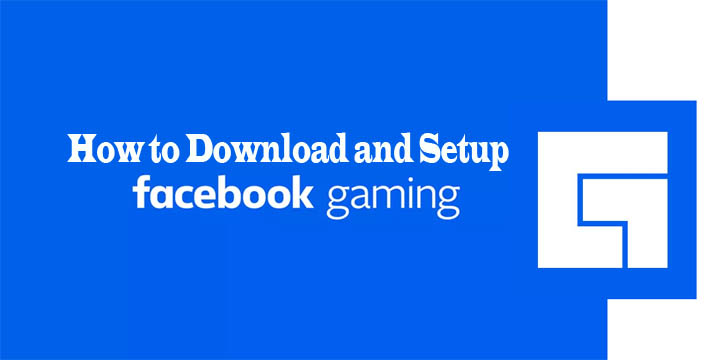 How to Download and Setup Facebook Gaming