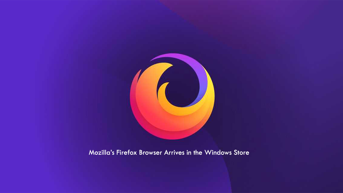 Mozilla’s Firefox Browser Arrives in the Windows Store