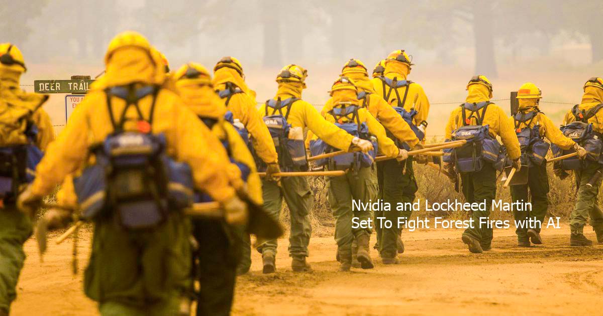 Nvidia and Lockheed Martin Set To Fight Forest Fires with AI