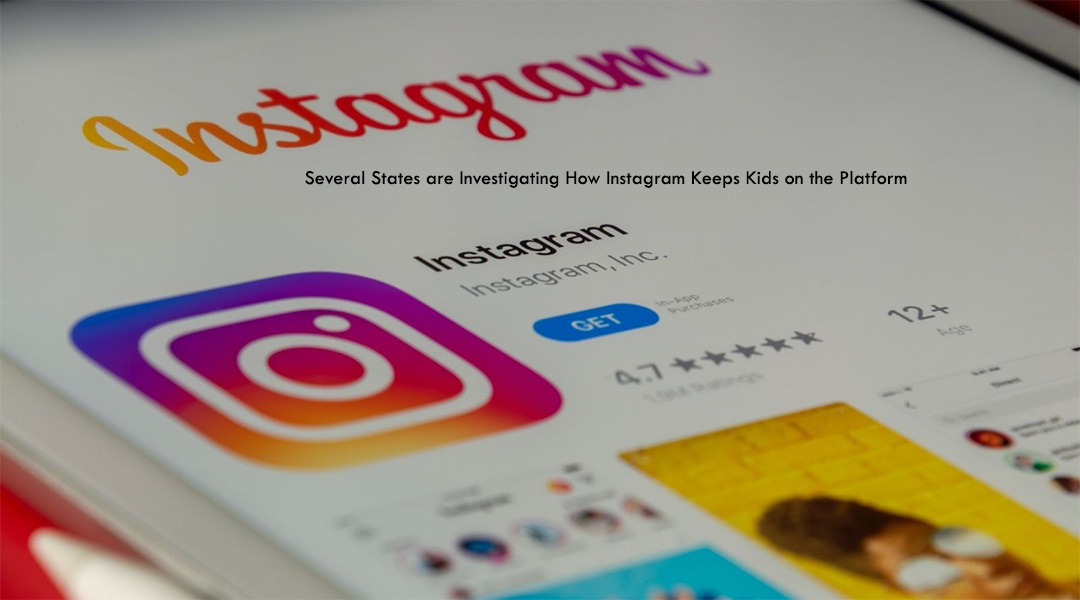 Several States are Investigating How Instagram Keeps Kids on the Platform