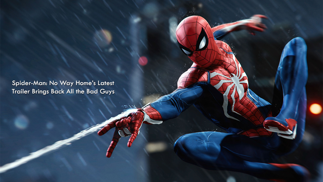 Spider-Man: No Way Home’s Latest Trailer Brings Back All the Bad Guys