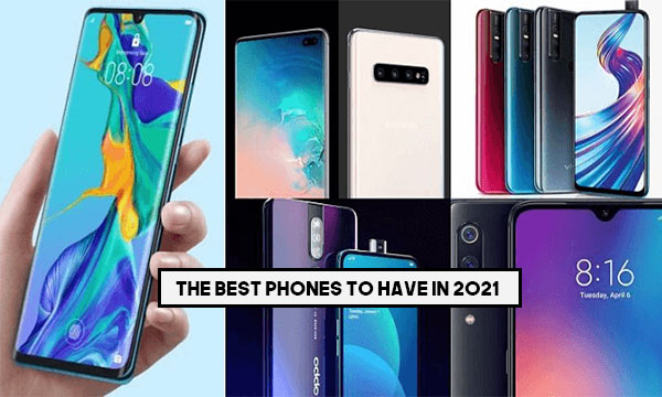 The Best Phones to Have in 2021