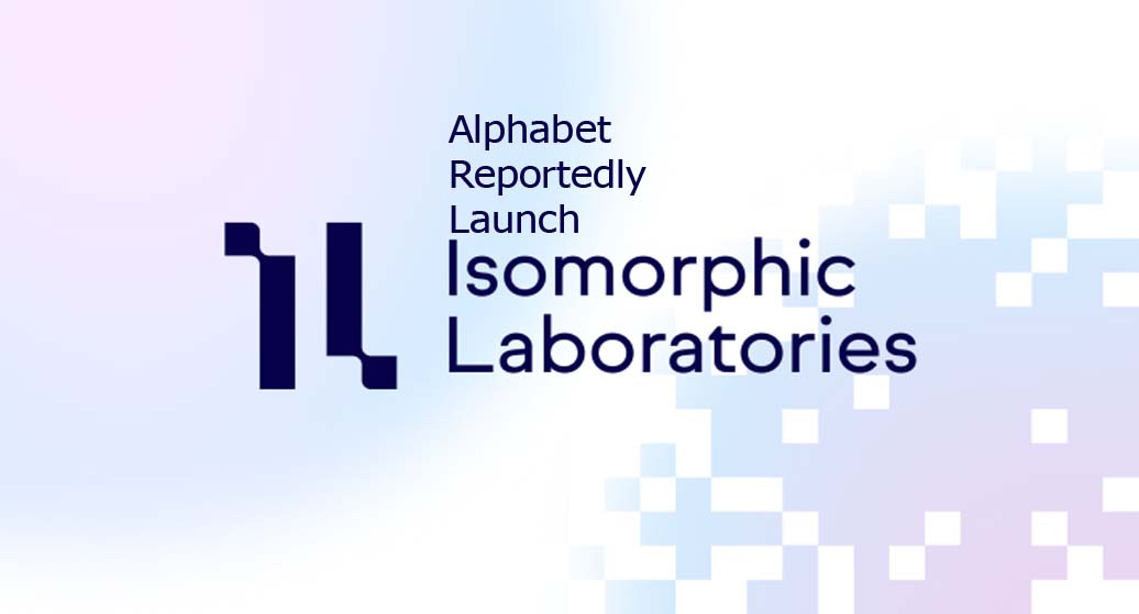 Alphabet Reportedly Launch Isomorphic Labs