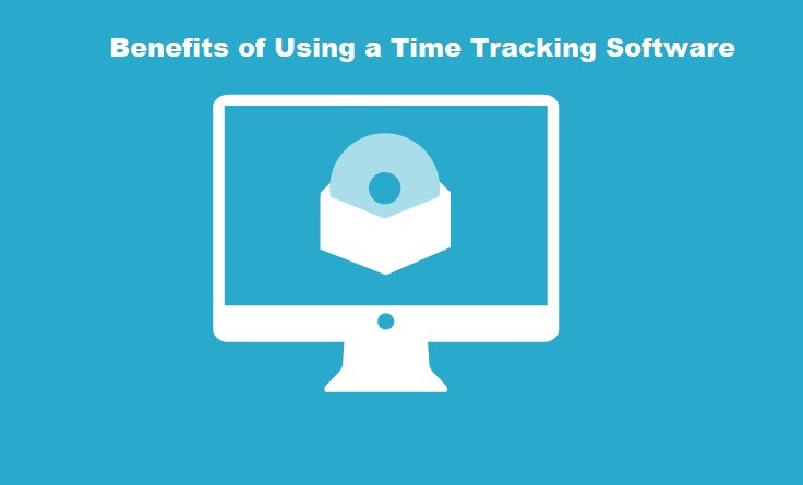 Benefits of Using a Time Tracking Software