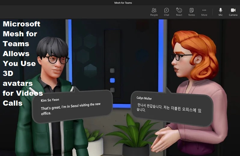 Microsoft Mesh for Teams Allows You Use 3D avatars for Videos Calls