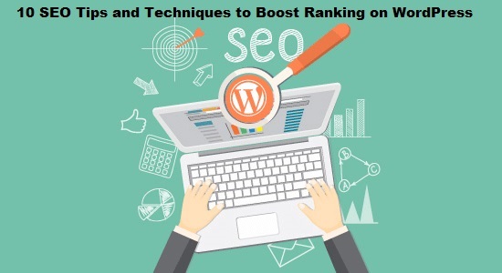 10 SEO Tips and Techniques to Boost Ranking on WordPress
