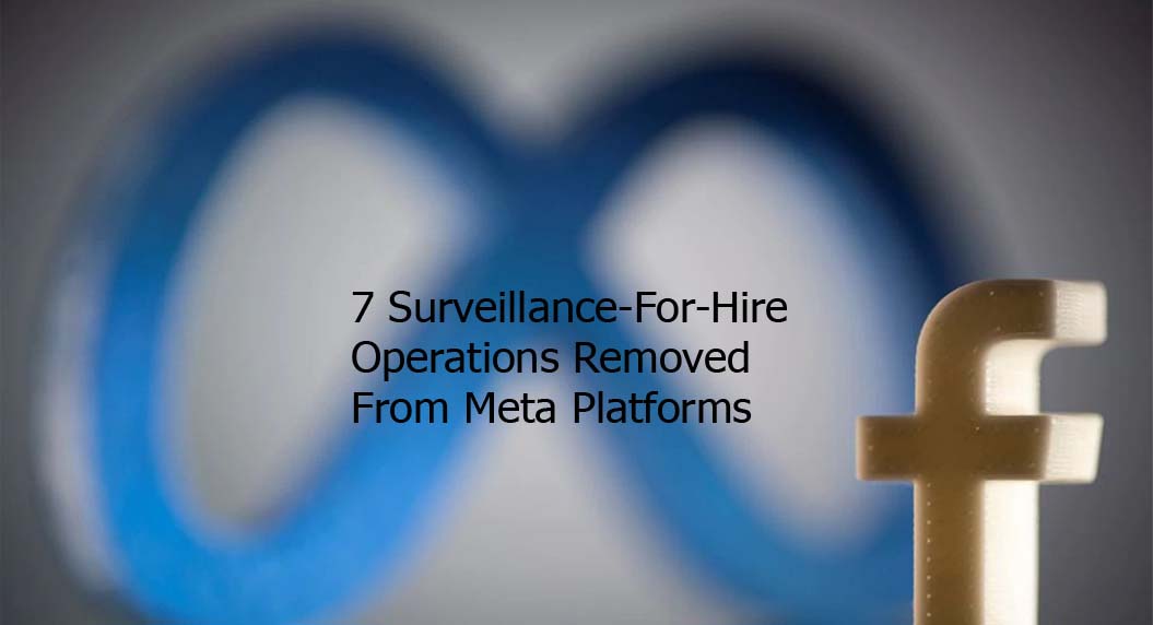 7 Surveillance-For-Hire Operations Removed From Meta Platforms