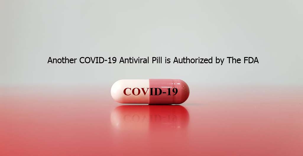 Another COVID-19 Antiviral Pill is Authorized by The FDA
