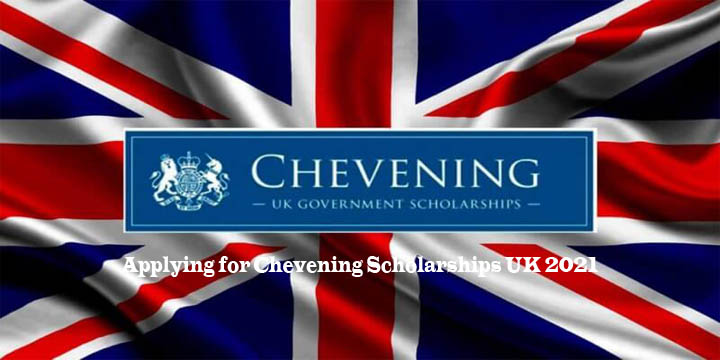Applying for Chevening Scholarships UK 2021