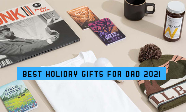 Best Holiday Gifts for Dad 2021