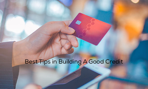 Best Tips in Building A Good Credit