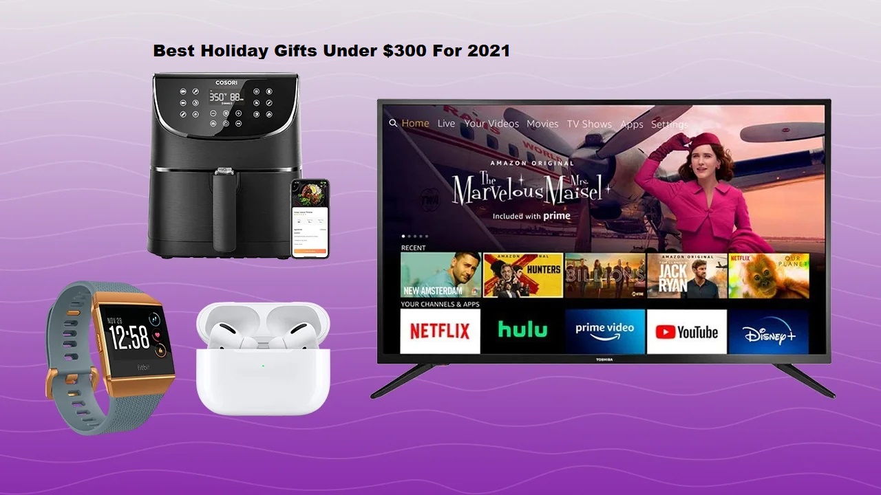 Best Holiday Gifts Under $300 For 2021