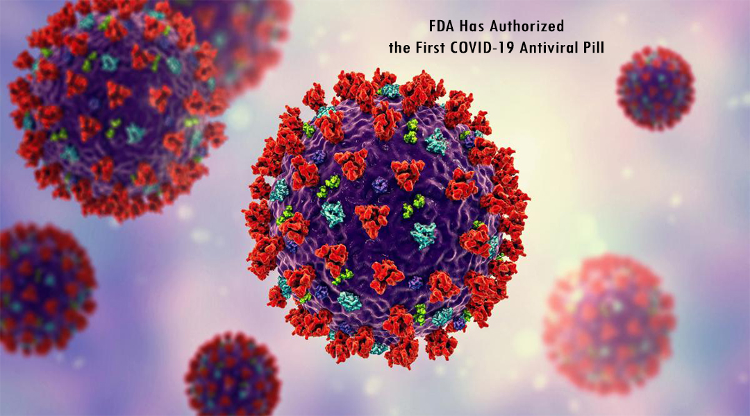 FDA Has Authorized the First COVID-19 Antiviral Pill
