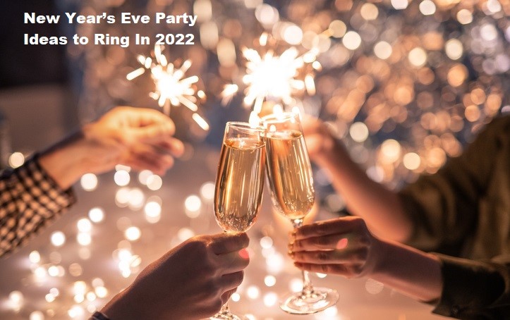 New Year’s Eve Party Ideas to Ring In 2022
