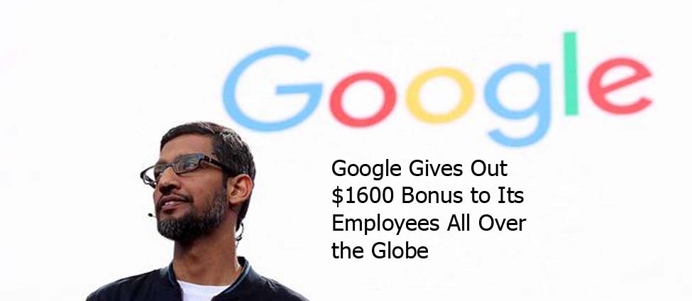 Google Gives Out $1600 Bonus to Its Employees All Over the Globe