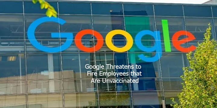 Google Threatens to Fire Employees that Are Unvaccinated