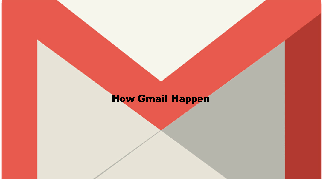 How Gmail Happen