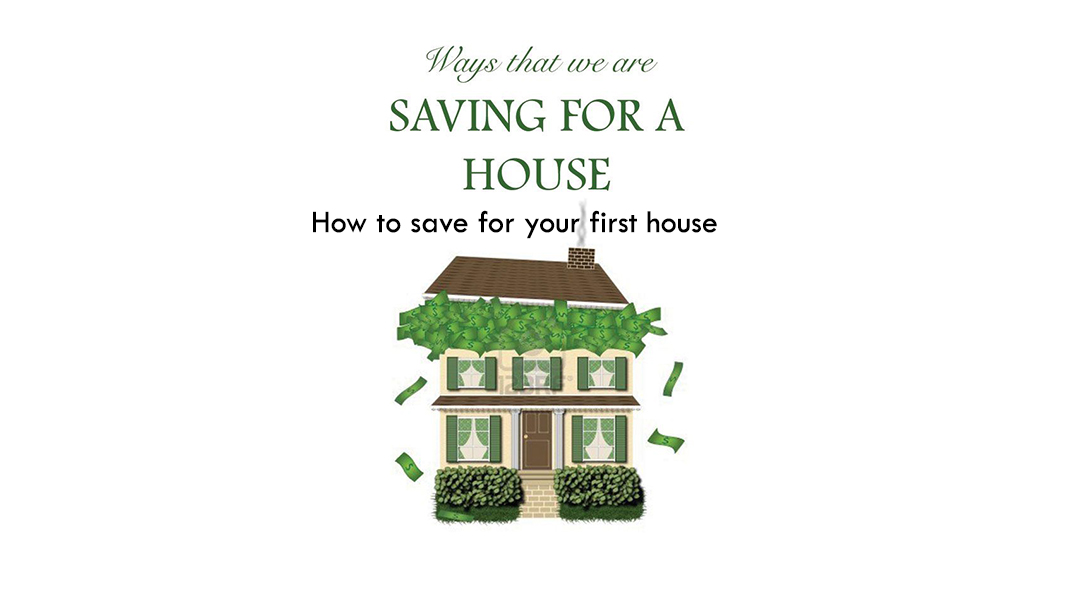 How to save for your first house