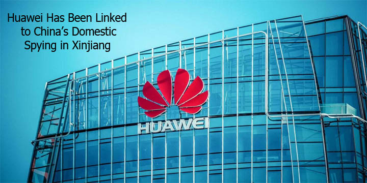 Huawei Has Been Linked to China’s Domestic Spying in Xinjiang