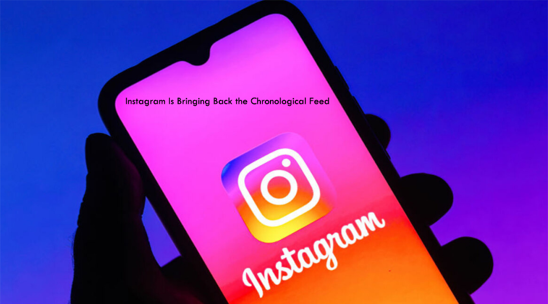 Instagram Is Bringing Back the Chronological Feed