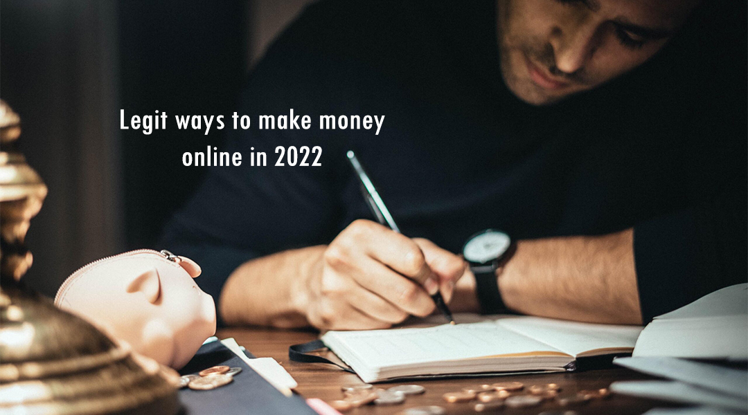 Legit ways to make money online in 2022