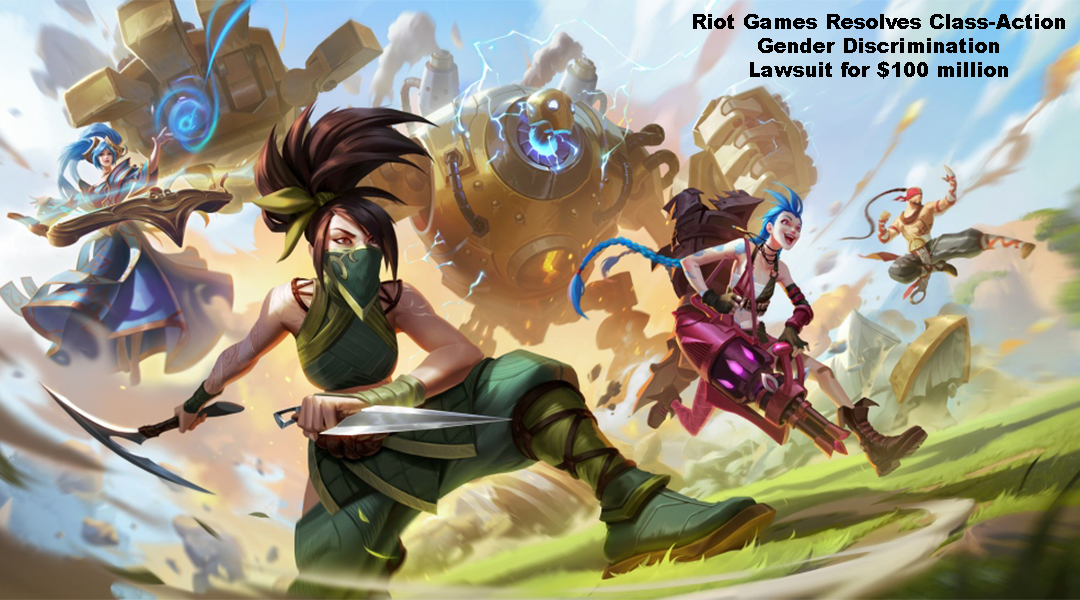 Riot Games Resolves Class-Action Gender Discrimination Lawsuit for $100 million
