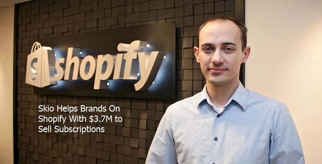 Skio Helps Brands On Shopify With $3.7M to Sell Subscriptions