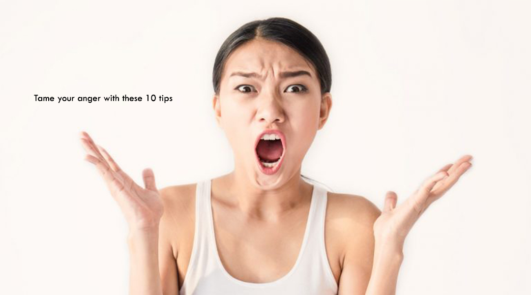 Tame your anger with these 10 tips