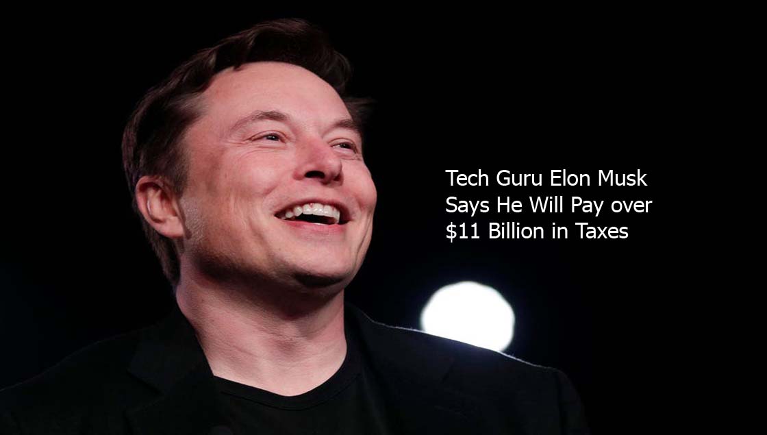 Tech Guru Elon Musk Says He Will Pay over $11 Billion in Taxes