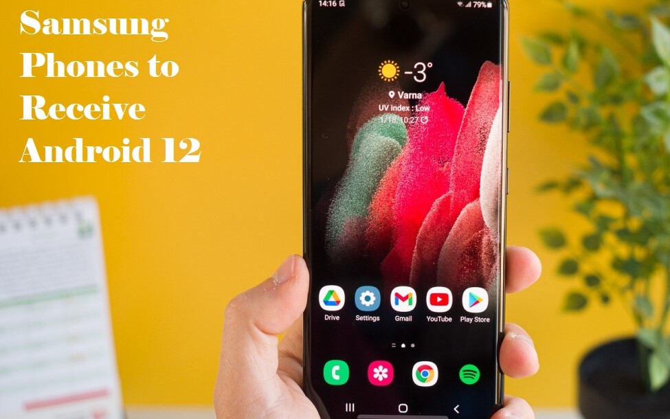 Samsung Phones to Receive Android 12