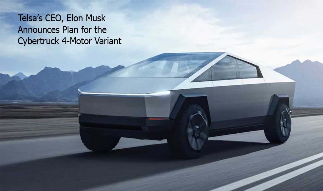 Telsa’s CEO, Elon Musk Announces Plan for the Cybertruck 4-Motor Variant