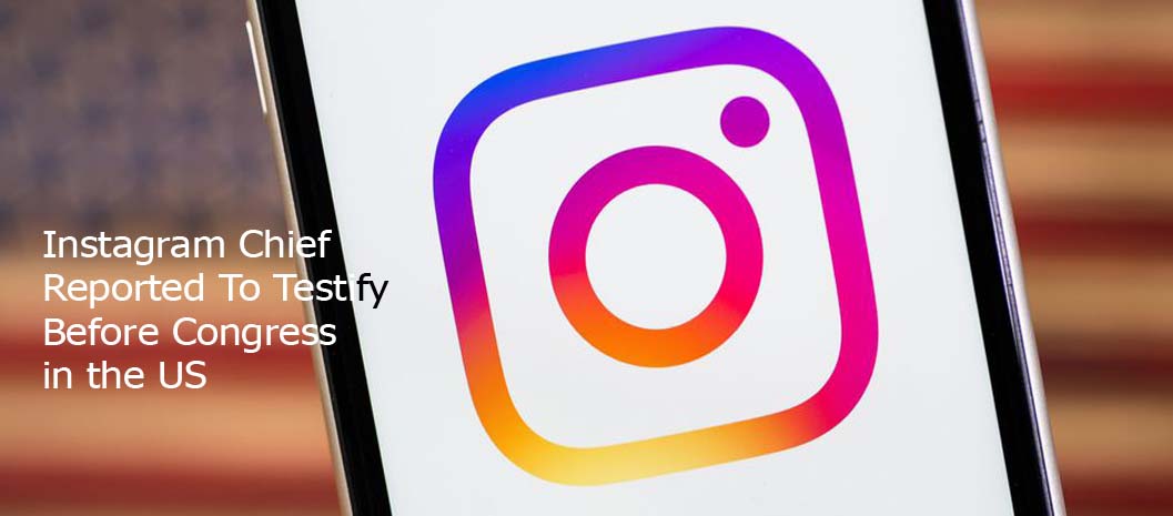Instagram Chief Reported To Testify Before Congress in the US