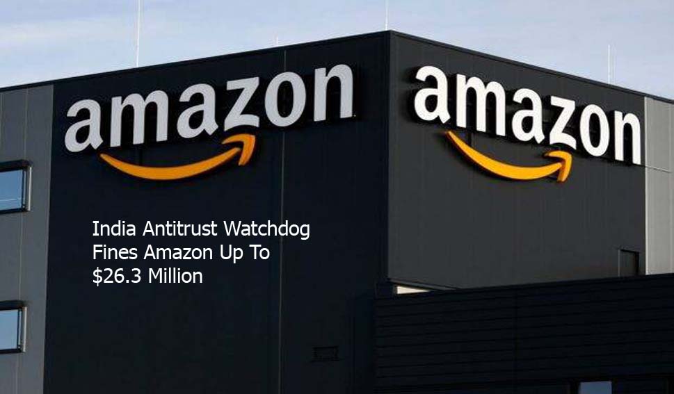 India Antitrust Watchdog Fines Amazon Up To $26.3 Million