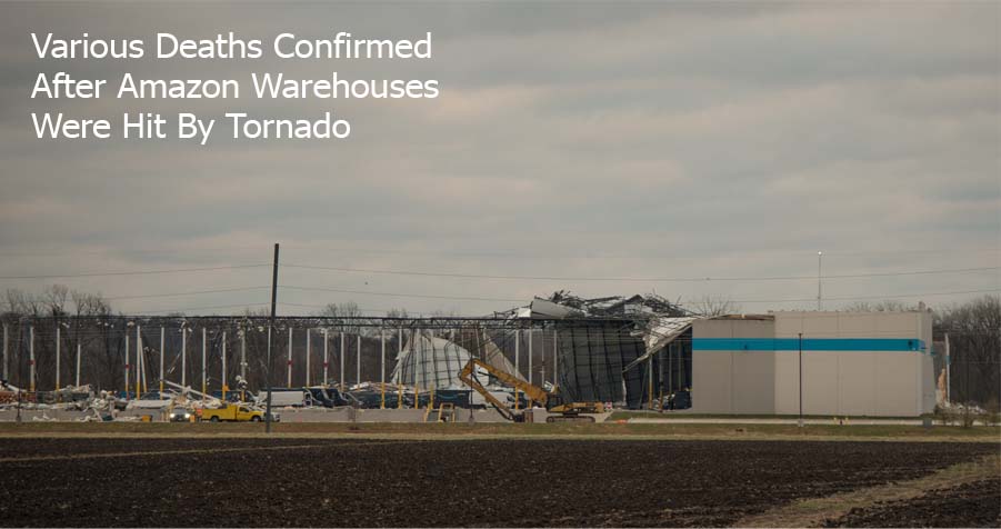 Various Deaths Confirmed After Amazon Warehouses Were Hit By Tornado