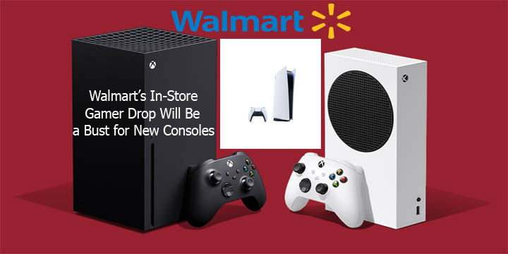 Walmart’s In-Store Gamer Drop Will Be a Bust for New Consoles