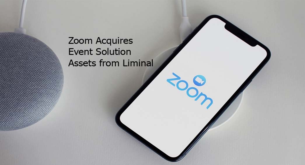 Zoom Acquires Event Solution Assets from Liminal