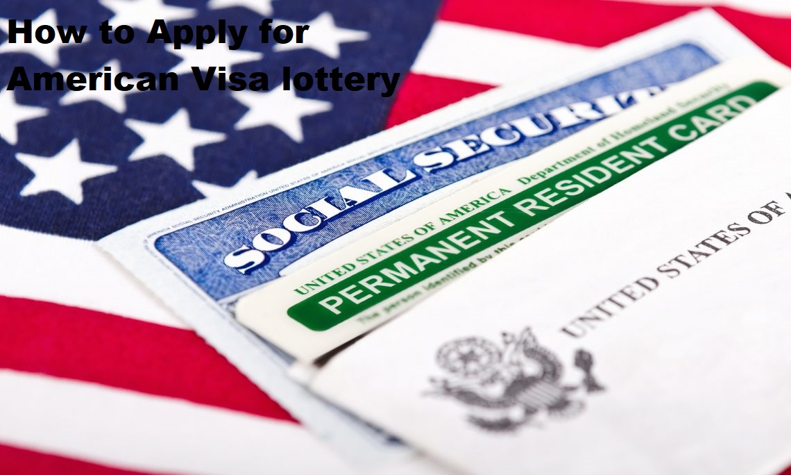 How to Apply for American Visa lottery