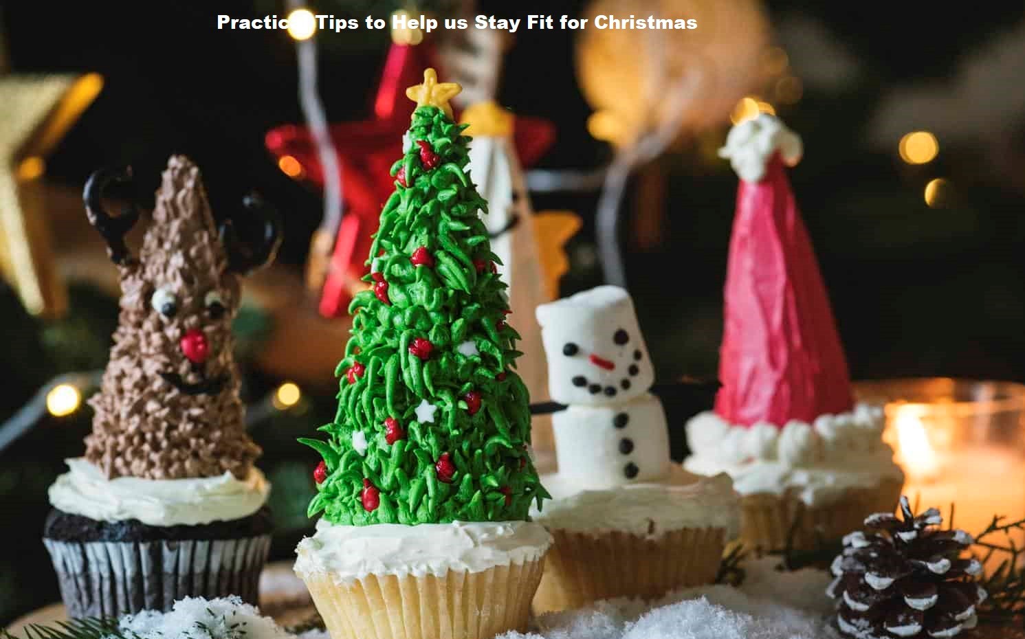 Practical Tips to Help us Stay Fit for Christmas