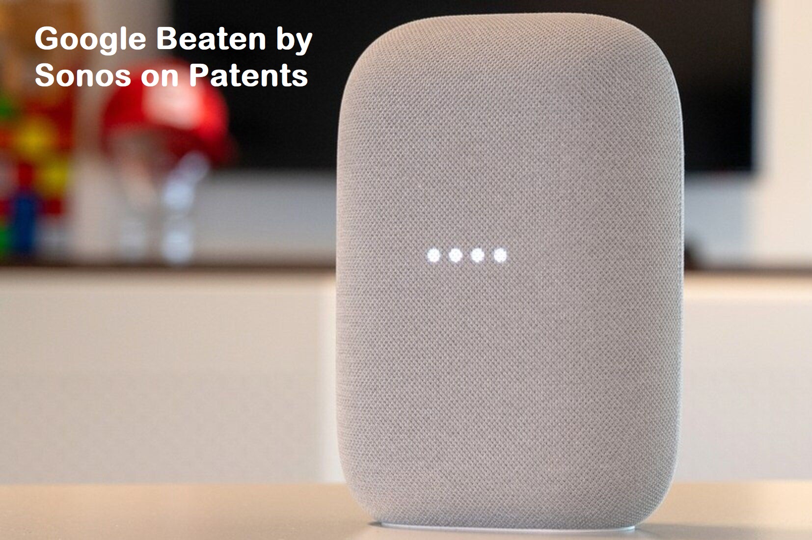 Google Beaten by Sonos on Patents