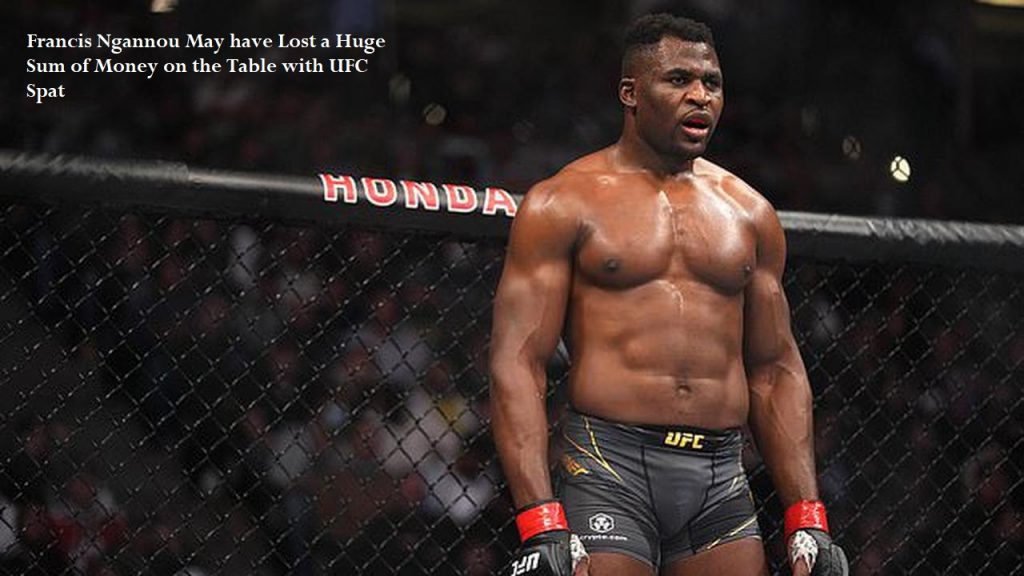 Francis Ngannou May have Lost a Huge Sum of Money on the Table with UFC Spat
