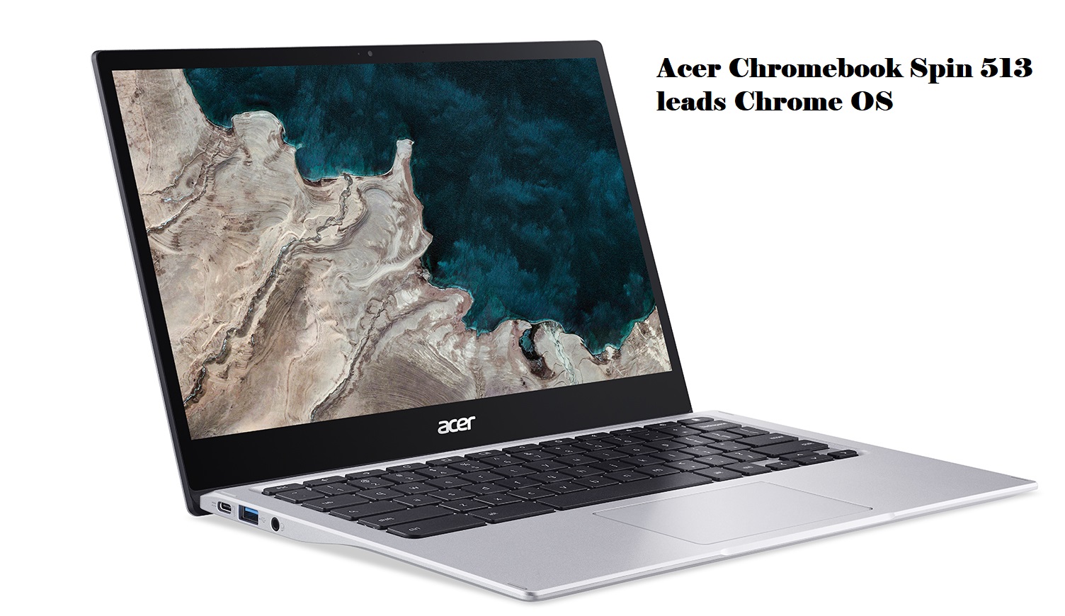 Acer Chromebook Spin 513 leads Chrome OS