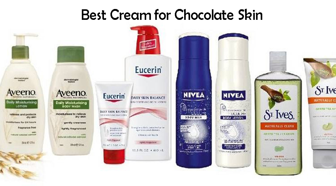 Best Cream for Chocolate Skin