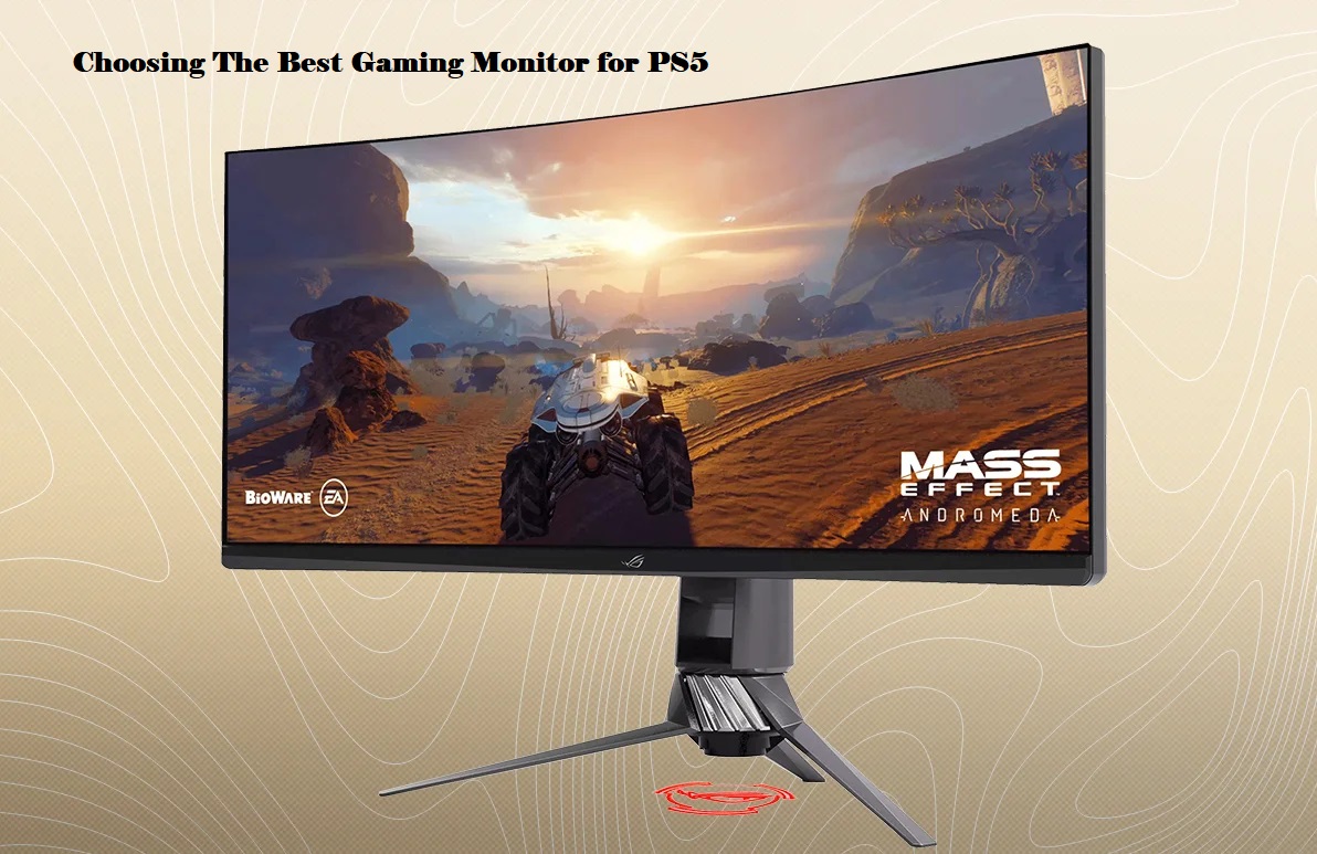 Choosing The Best Gaming Monitor for PS5