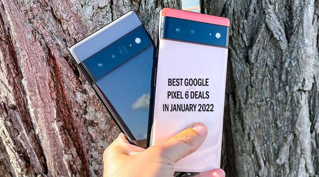 Best Google Pixel 6 Deals in January 2022