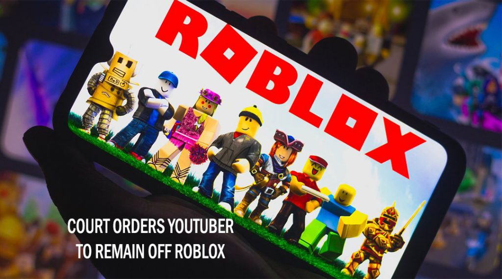 Court Orders YouTuber to Remain Off Roblox