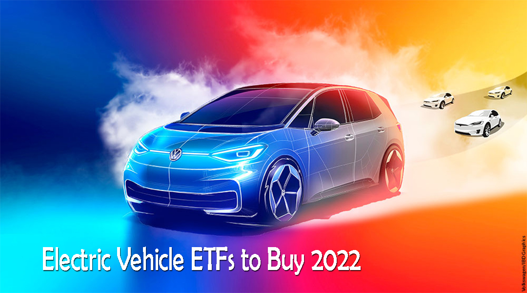 Electric Vehicle ETFs to Buy 2022