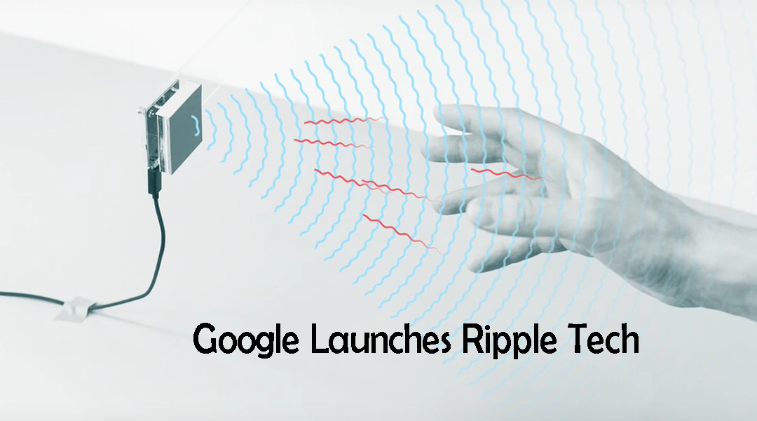 Google Launches Ripple Tech