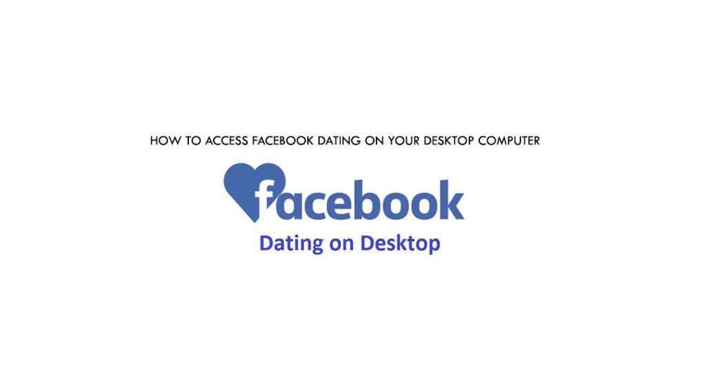 How to Access Facebook Dating on Your Desktop Computer