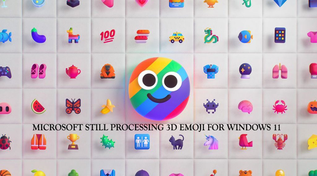 Microsoft Still Processing 3D Emoji for Windows 11